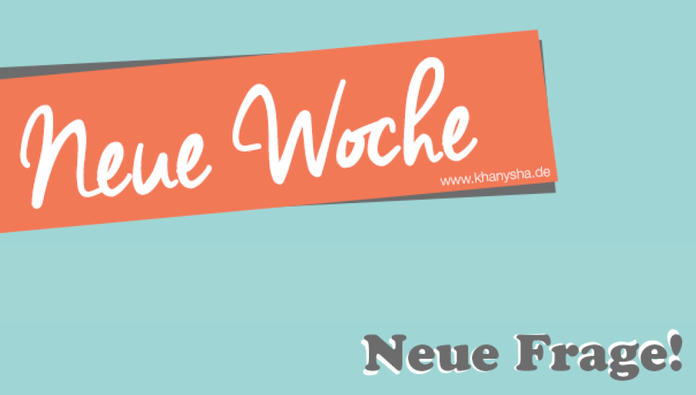 Neue Woche – Neue Frage! 5/2015